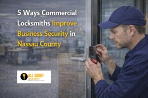 5 Ways Commercial Locksmiths Improve Business Security in Nassau County