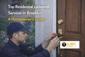 Top Residential Locksmith Services in Brooklyn A Homeowner’s Guide