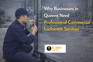 Why Businesses in Queens Need Professional Commercial Locksmith Services