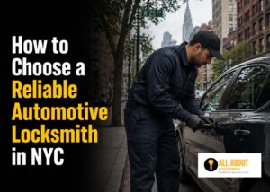How to Choose a Reliable Automotive Locksmith in NYC
