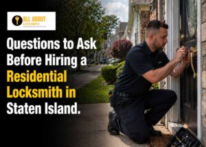 Questions to Ask Before Hiring a Residential Locksmith in Staten Island
