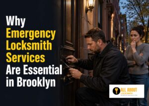 Why Emergency Locksmith Services Are Essential in Brooklyn