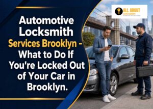 Automotive Locksmith Services Brooklyn What to Do If You're Locked Out of Your Car in Brooklyn