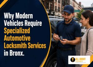 Why Modern Vehicles Require Specialized Automotive Locksmith Services in Bronx