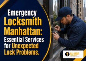 Emergency Locksmith Manhattan Essential Services for Unexpected Lock Problems